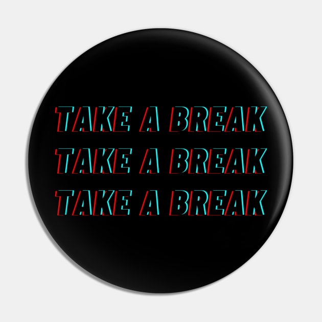 Take A Break Pin by MikeMeineArts