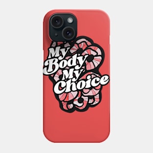 My Body My Choice Phone Case