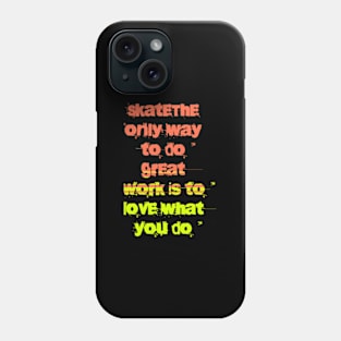 The only way to do great work is to love what you do Phone Case