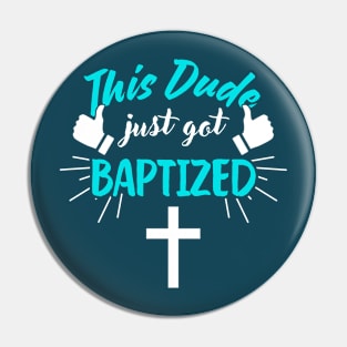 This Dude Just Got Baptized Christian Baptism Pin