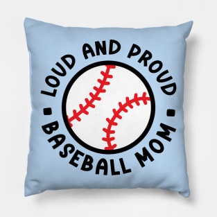 Loud and Proud Baseball Mom Cute Funny Pillow