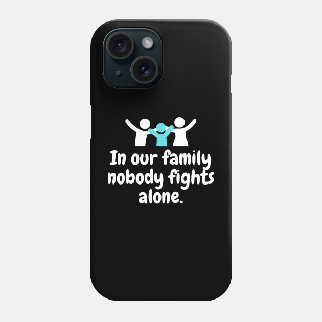 In Our Family Nobody Fights Alone Phone Case by Kavinsky