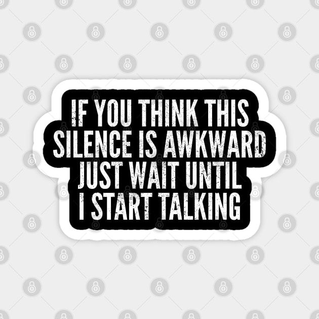 Funny Awkward Silence Introvert Quote Magnet by Commykaze