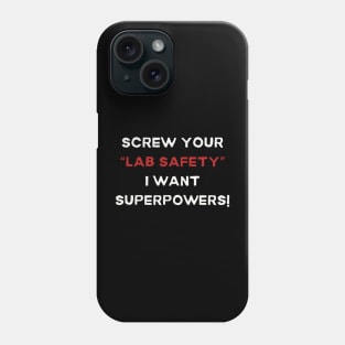 Screw Your 'Lab Safety' Tee - Humorous Science T-Shirt, Unique Gift for Science Lovers, Nerd Friends, and Superhero wannabees! Phone Case