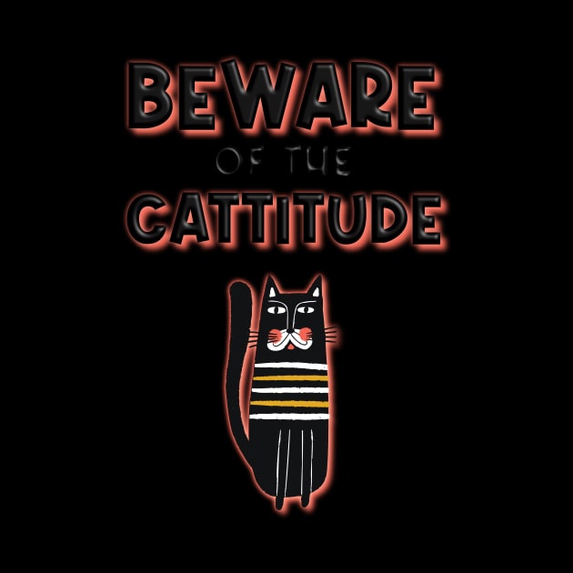 Beware of the Cattitude by Designed by Suze