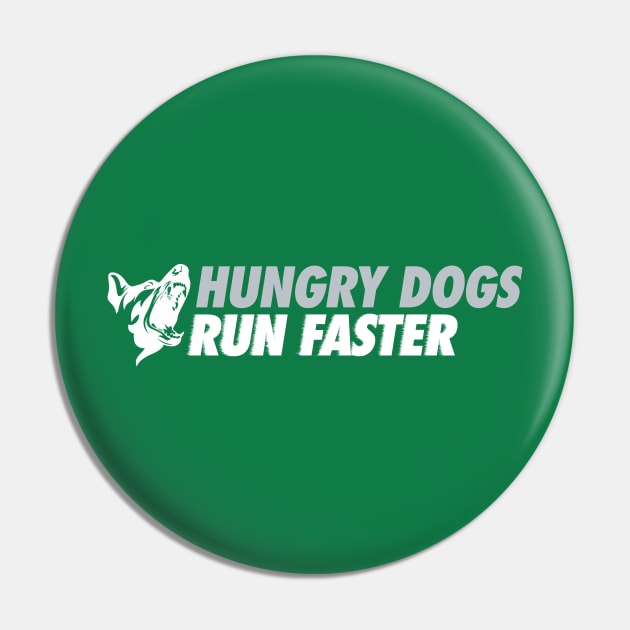 Hungry Dogs Run Faster Alt Pin by Center City Threads