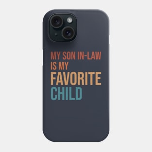 My Son In-Law Is My Favorite Child Phone Case