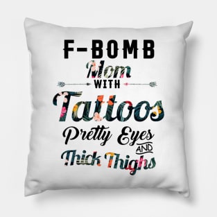 Fbomb Mom With Tattoos Pretty Eyes Thick Thighss Pillow