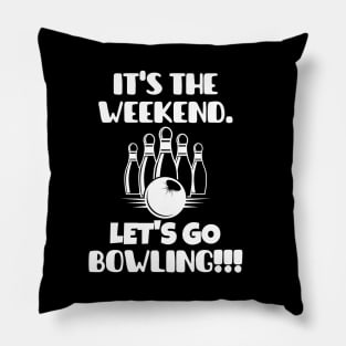 It's the weekend. Let's go bowling! Pillow