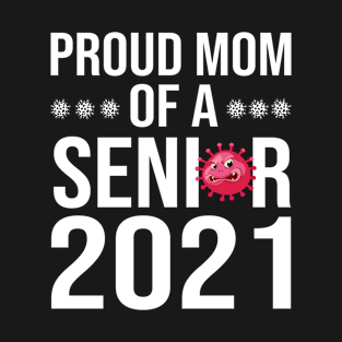 Proud Mom of a Senior 2021 T-Shirt