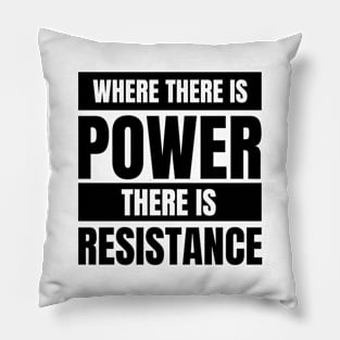 Where There is Power There is Resistance | Activism | Empowering Message Pillow