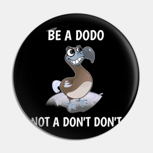 be a dodo not dont dont Pin