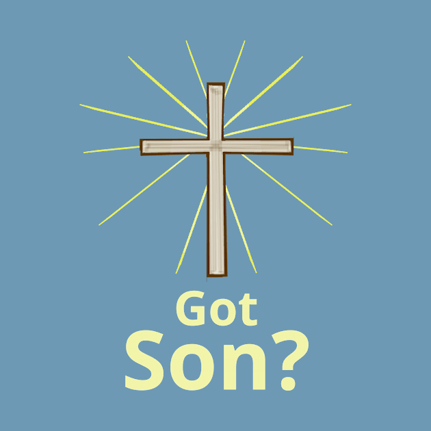 Got Son? Gospel w/ Cross by ChristianInk