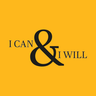 I Can & I Will T-Shirt