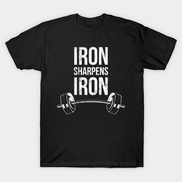 Iron Sharpens Iron Weightlifting God Weights Scripture Lifting Bible Verse Faith Proverbs Psalm Christian Religion - Woman - T-Shirt