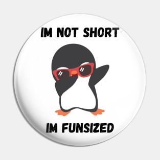 Cool Penguin Im not Short Im Funsized Pin