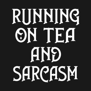 Running on Tea and Sarcasm Cheeky Witch® T-Shirt