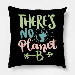 There's no Planet B Earth Day 2023 Pillow