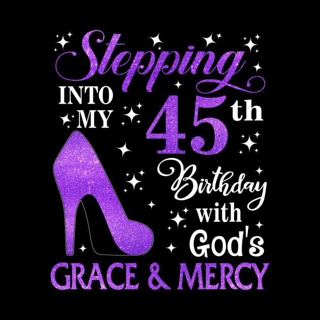 Stepping Into My 45th Birthday With God's Grace & Mercy Bday by MaxACarter