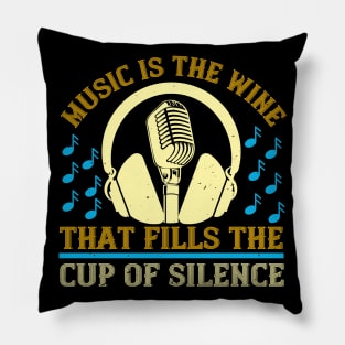 Music is the wine that fills the cup of silence Pillow