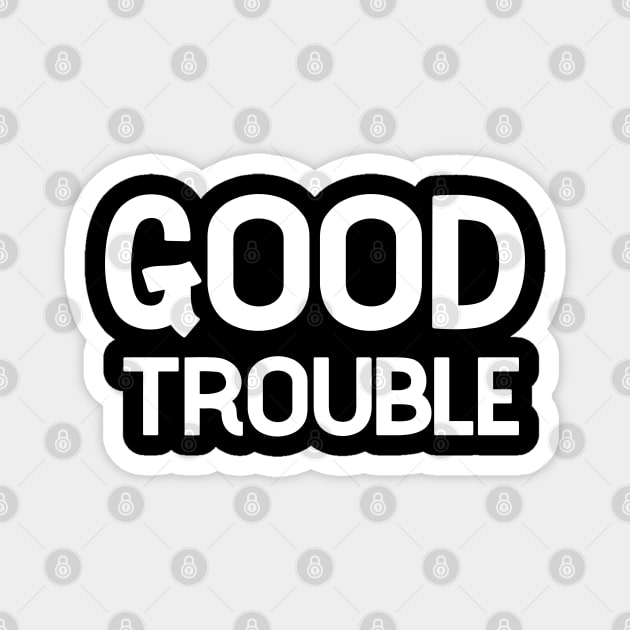 good trouble Magnet by PG