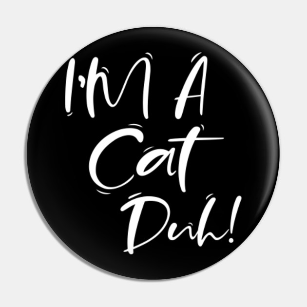 Im A Cat Duh Funny Halloween Cat Costume Halloween Im A Cat Duh Funny Halloween Cat Costum Pin Teepublic Au