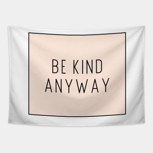 Be Kind Anyway - Life Quotes Tapestry