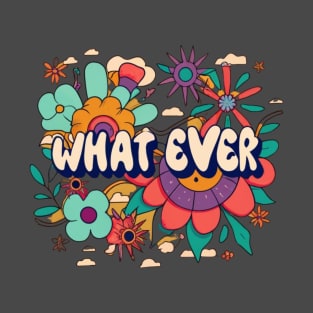 whatever T-Shirt