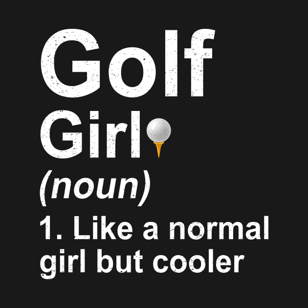 Golf Girl Noun Like A Normal Coach But Cooler by kateeleone97023