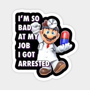 I'm Very Bad At My Job Magnet