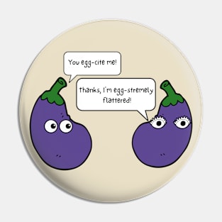 You Egg-cite Me Funny Eggplant Pun Pin