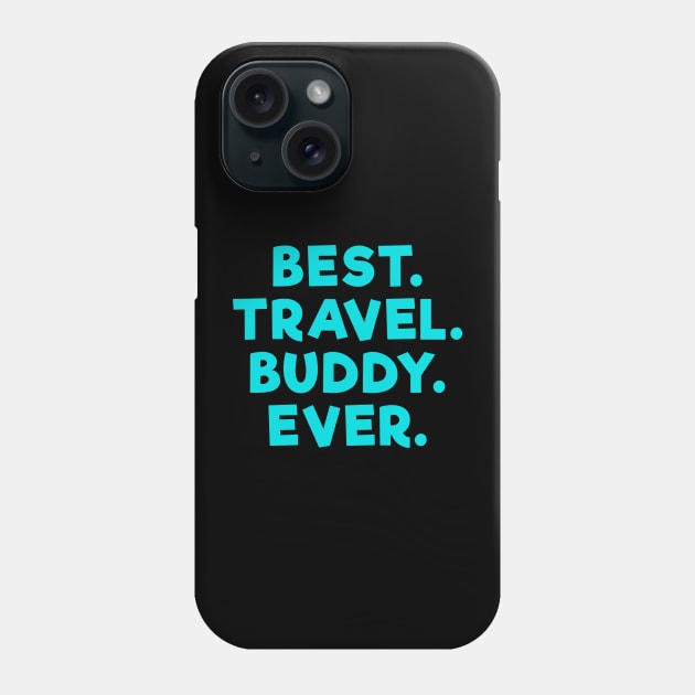 best travel buddy ever Light Blue Phone Case by Dolta