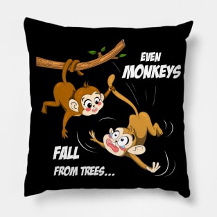 Even Monkeys Fall From Trees Pillow