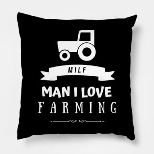 Man i love farming | Milf | Love farming Pillow