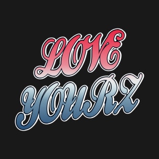 Love Yourz T-Shirt