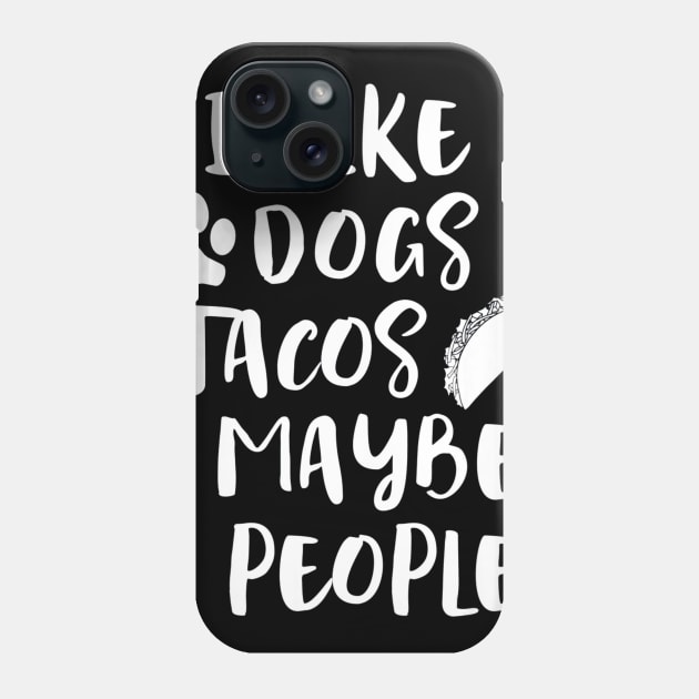 I LIKE DOGS TACOS MAYBE 3 PEOPLE Phone Case by CovidStore