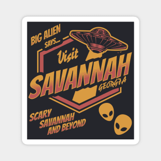 Big Alien Says - Visit Savannah Georgia! Magnet