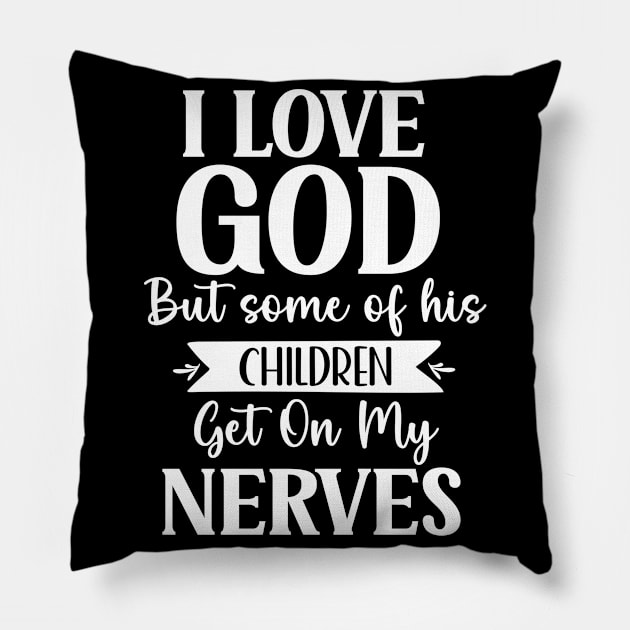 I Love God Funny Meme Saying Sarcastic Pillow by sarcasmandadulting