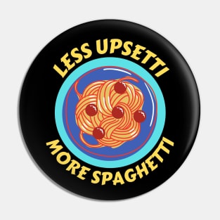 Less Upsetti More Spaghetti | Pasta Pun Pin