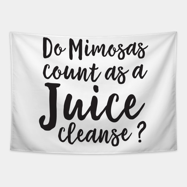 Mimosas count as juice cleanse Tapestry by Blister
