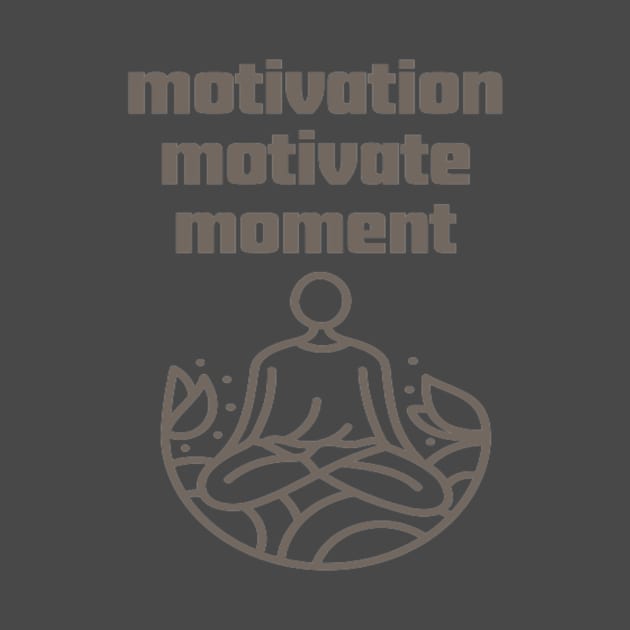 Motivation Motivate Moment. by Bharat Parv