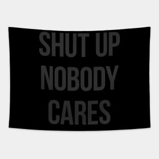 Shut Up Nobody Cares Tapestry