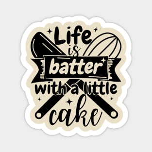 Baking pun - Life is batter with a little cake Magnet