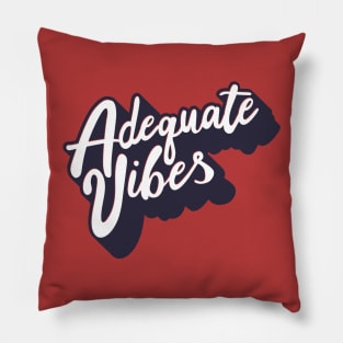 Adequate Vibes Pillow