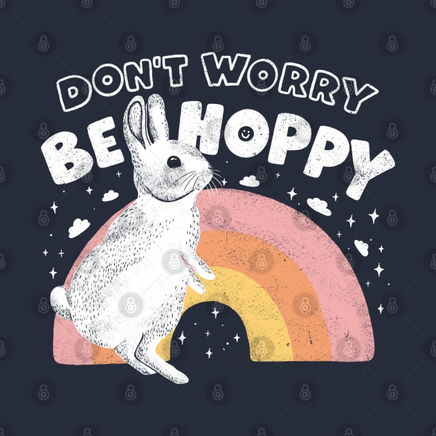 Don't Worry Be Hoppy - Bunny/Rabbit by awesomesaucebysandy