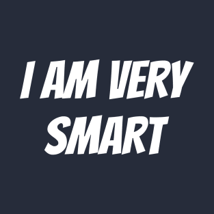 I Am Very Smart T-Shirt