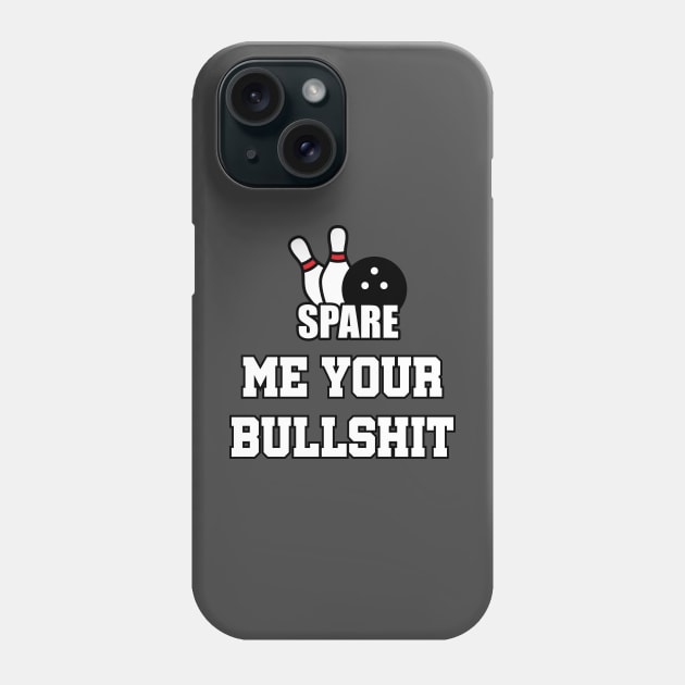 Spare Me Phone Case by AnnoyingBowlerTees