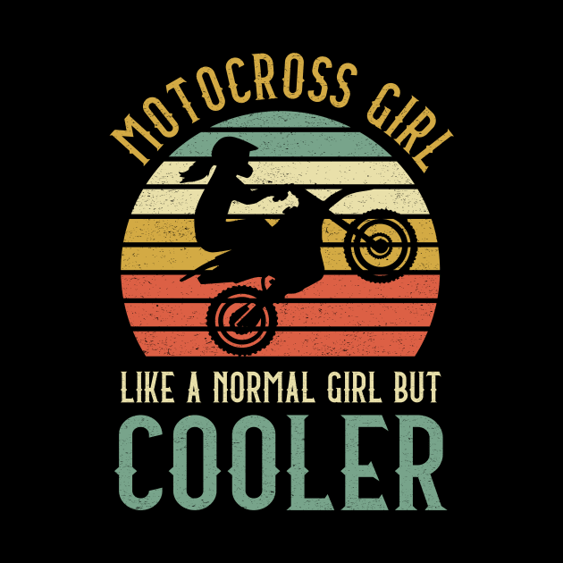 Motocross Girl Like A Normal Girl But Cooler by kateeleone97023