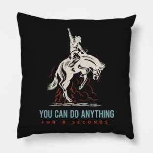 Rodeo You Can Do Anything for 8 Seconds Pillow