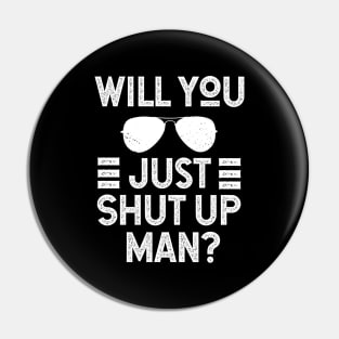 Will You Shut Up Man donald trump Pin